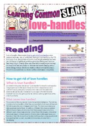 English Worksheet: SLANG - Learning Common Slang - LOVE HANDLES Part 1 of  2 (4 pages) -VIDEO LINK - A complete worksheet with 10 exercises and instructions