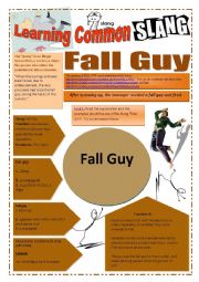 English Worksheet: SLANG - Learning Common Slang (Part 1 of 2) - FALL GUY (5 pages) -VIDEO LINK - A complete worksheet with many exercises and instructions 