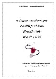 English Worksheet: Lesson:Health problems(Illnesses).Healthy life.