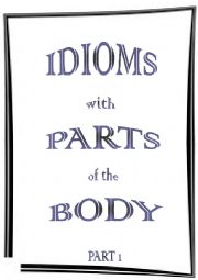 English Worksheet: IDIOMS with PARTS of the BODY (Part 1)
