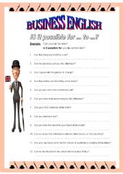 English Worksheet: BUSINESS ENGLISH 3 - Is it possible for... to...?