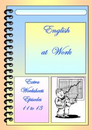 English at Work extra worksheets episodes 11 to 13