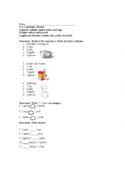 English Worksheet: U.S. Customary System  Capacity: gallons, quarts, pints, and cups  Weight: ounces and pounds  Length and Distance: inches, feet, yards, and miles 