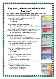 English Worksheet: Guess  who the speakers  are ,where the dialogue happen  and what the function is?