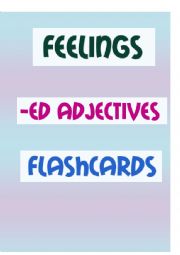 English Worksheet: FLASHCARDS - FEELINGS - ED-ADJECTIVES