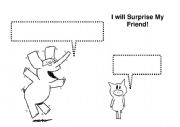 English Worksheet: Elephant & Piggie I Will Surprise My Friend!