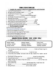 English Worksheet: EXERCISES FOR �TOO AND ENOUGH � and � ED� �ING� ADJECTIVES