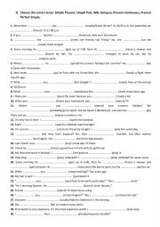 English Worksheet: Choose the correct tense: Simple Present, Simple Past, Present Perfect Simple, Present Continuous, Will, (be) going to, 