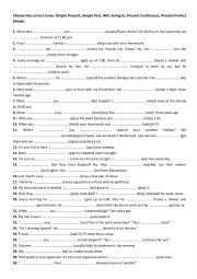 English Worksheet: Choose the correct tense Simple Present Simple Past Will be Going to Present Continuous Present Perfect Simple