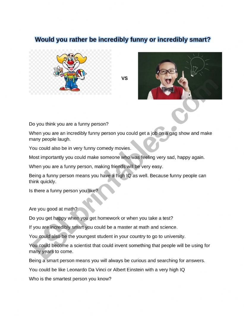  Would you rather be incredibly funny or incredibly smart?