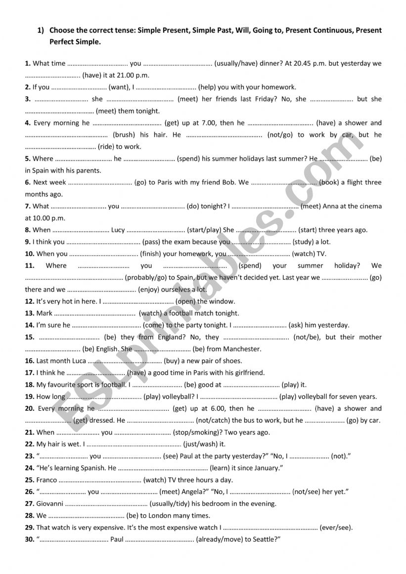 Choose the correct tense: Simple Present, Simple Past, Present Perfect Simple, Present Continuous, Will, (be) going to, 