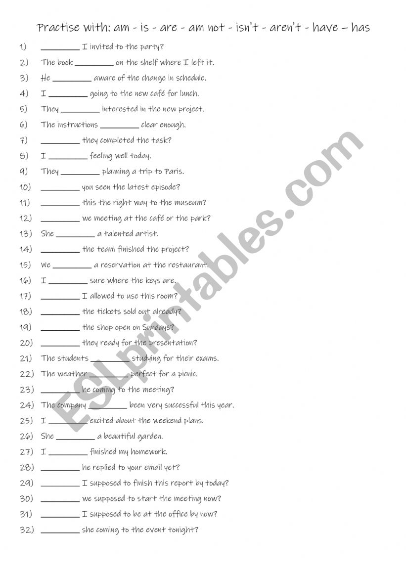 A1-A2 Practise with: - am - is - are - am not - isn�t - aren�t - have  has