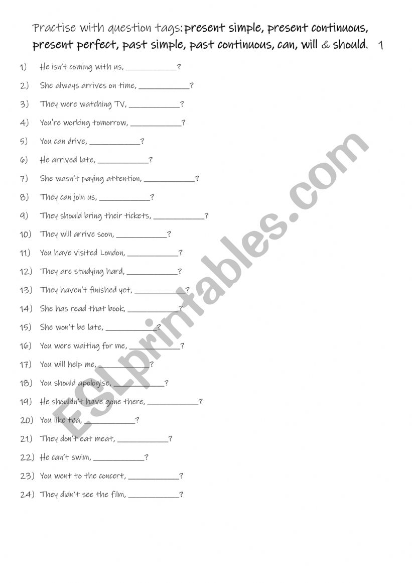 A2+-B1 Practise with question tags present simple, present continuous, present perfect, past simple, past continuous, can, will & should.  1