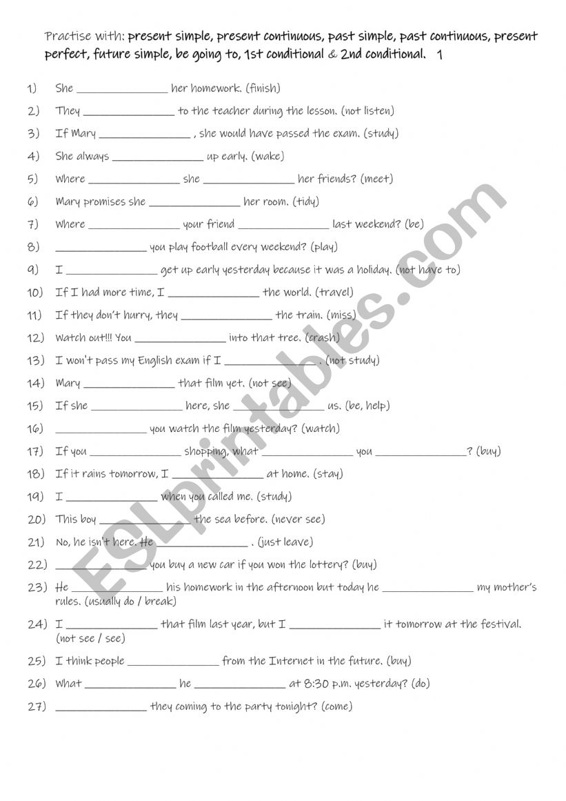 B1-B2 Practise with: present simple, present continuous, past simple, past continuous, present perfect, future simple, be going to, 1st conditional & 2nd conditional.   1