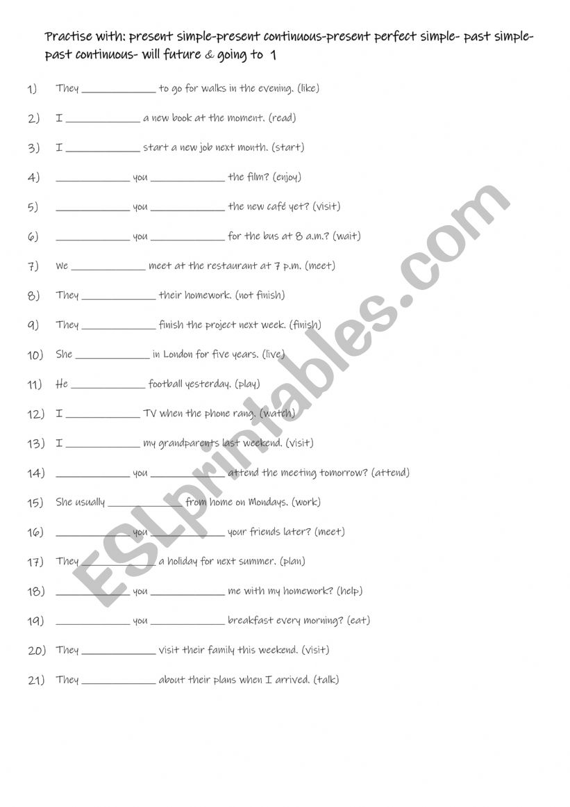 A1+ A2 Practise with present simple-present continuous-present perfect simple- past simple-past continuous- will future & going to  1