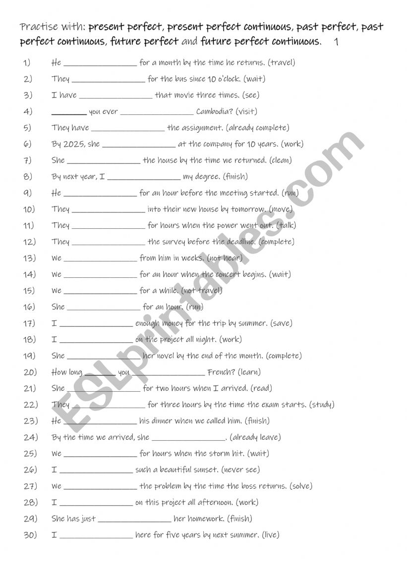 B1+-C1 Practise with: present perfect, present perfect continuous, past perfect, past perfect continuous, future perfect and future perfect continuous.    1