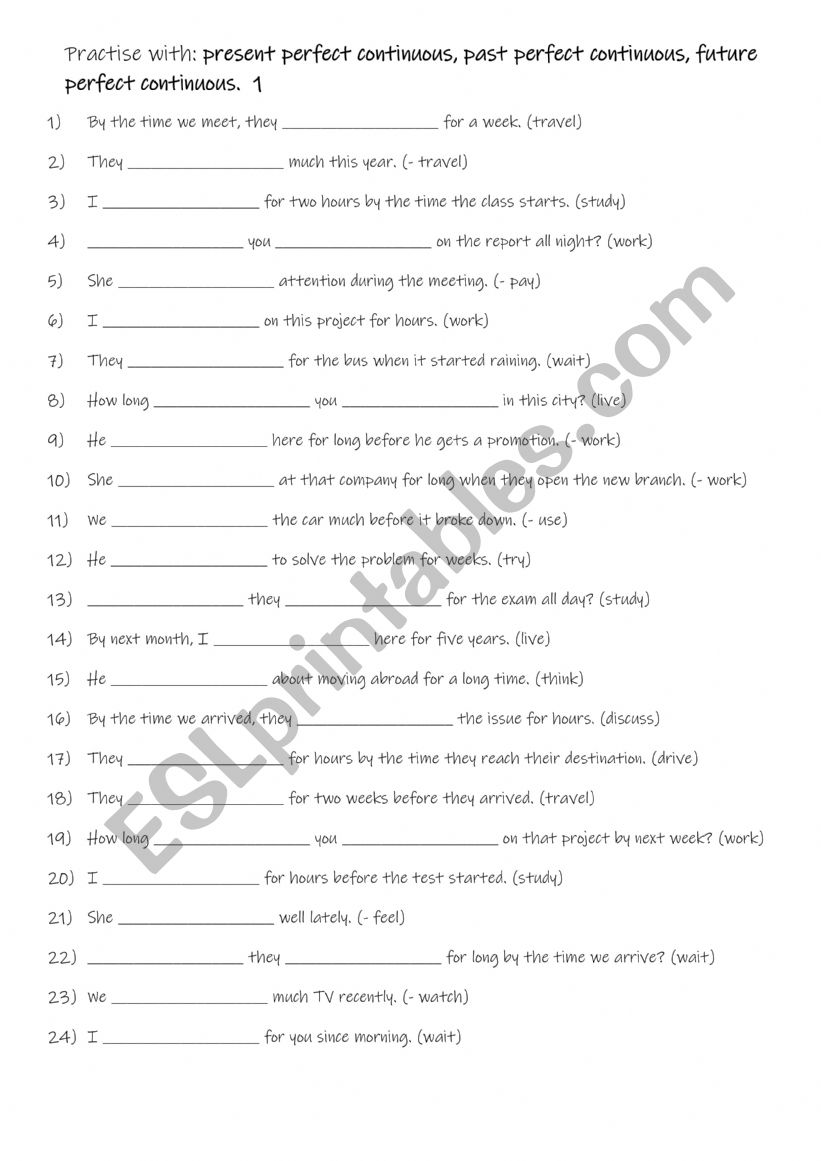 B1-B2 Practise with present perfect continuous, past perfect continuous, future perfect continuous.  1