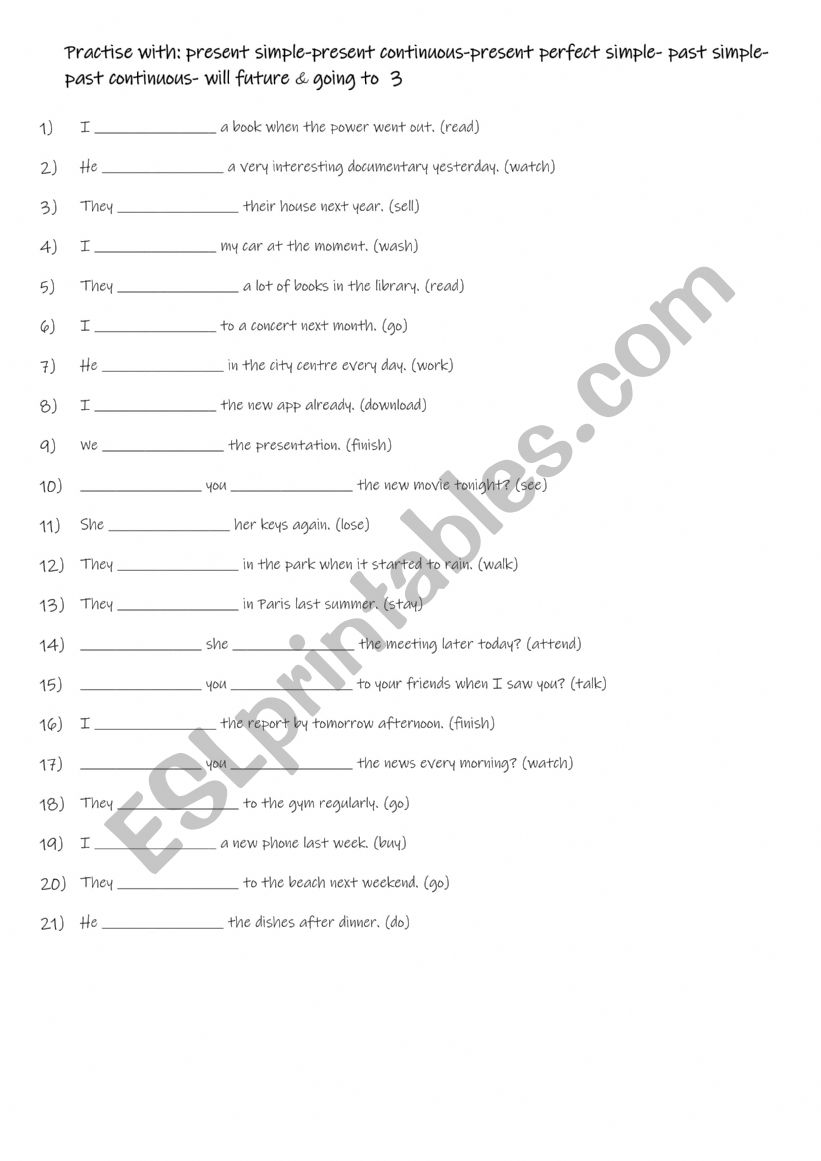 A2+-B1  Practise with present simple-present continuous-present perfect simple- past simple-past continuous- will future & going to  3