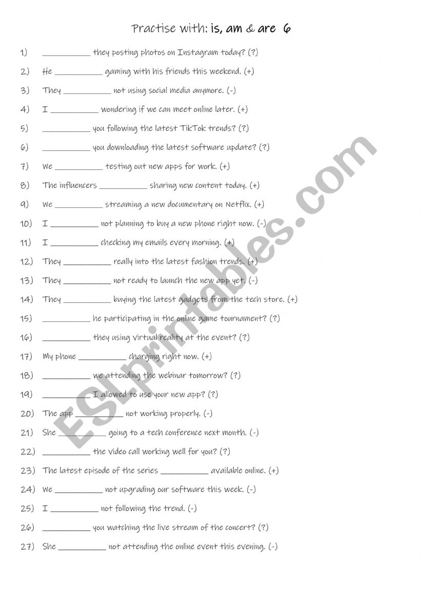 A1 Practise with is, am & are 6 A1 Practise with is, am & are 6
