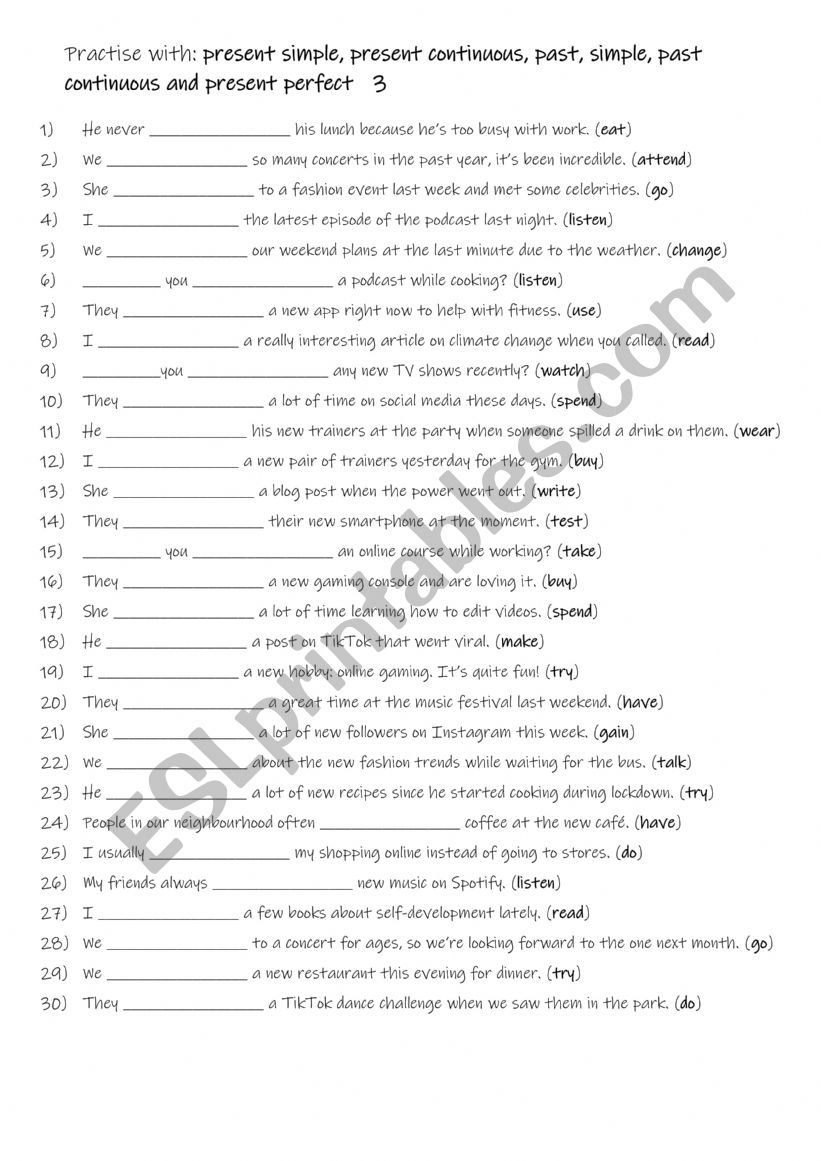 Practise with: present simple, present continuous, past, simple, past continuous and present perfect 3 Practise with: present simple, present continuous, past, simple, past continuous and present perfect 3