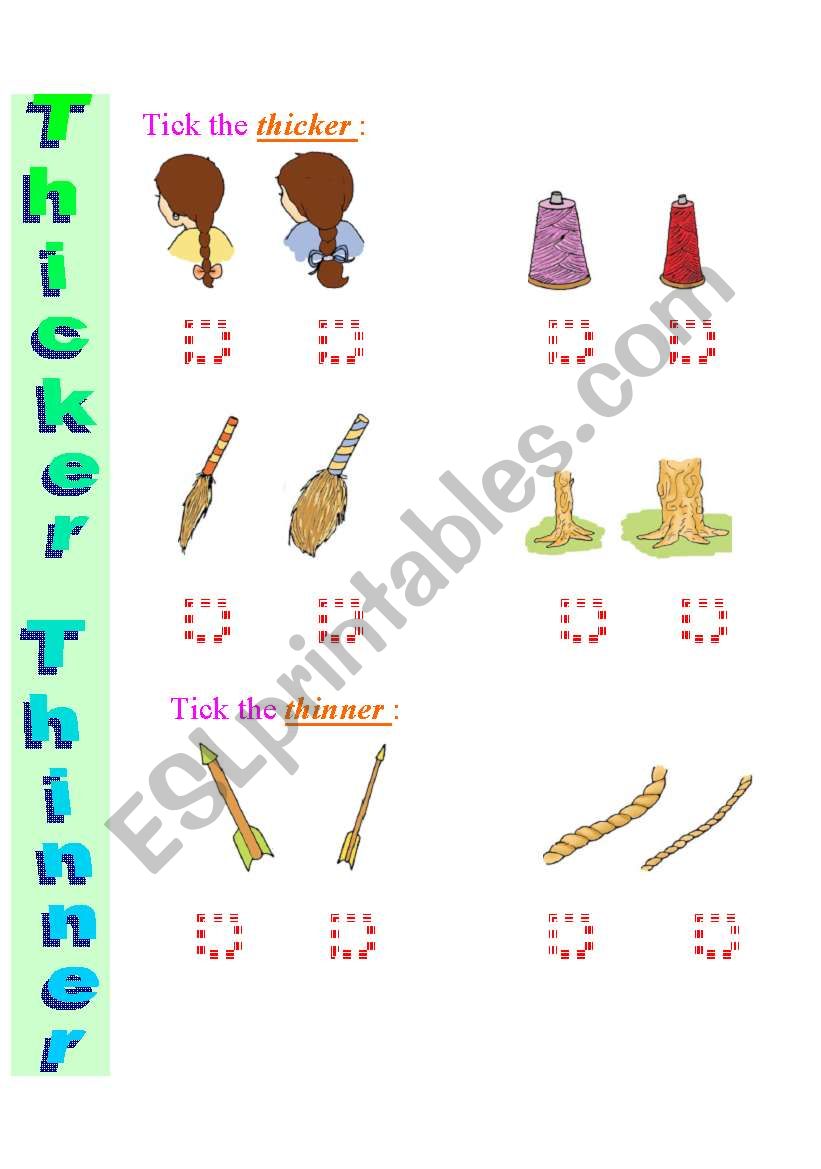 Exercise to practice Comparatives and Superlatives  Thicker - Thinner  7 / 12