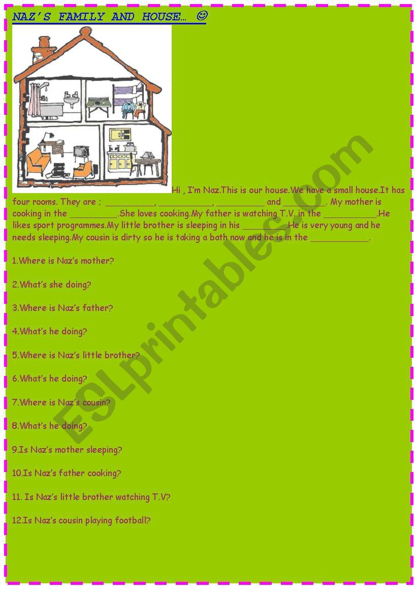 NAZS FAMILY AND THEIR HOUSE- FAMILY-HOUSE-FURNITURE-READING PASSAGE AND QUESTIONS ON THEM FOR YOUNG LEARNERS :)