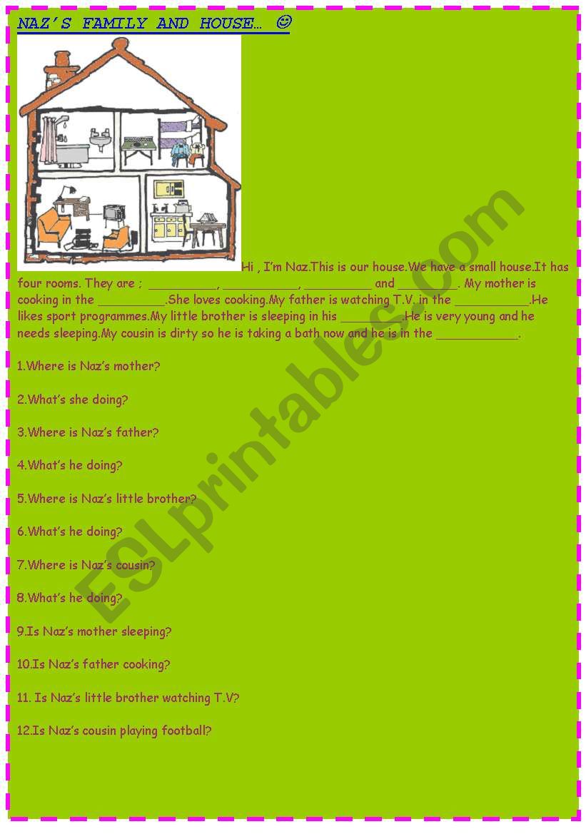 NAZS FAMILY AND THEIR HOUSE- FAMILY-HOUSE-FURNITURE-READING PASSAGE AND QUESTIONS ON THEM FOR YOUNG LEARNERS :)