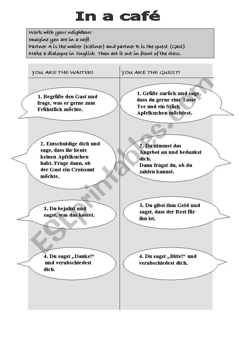 In a caf.Make a dialogue and act it out in front of the class.