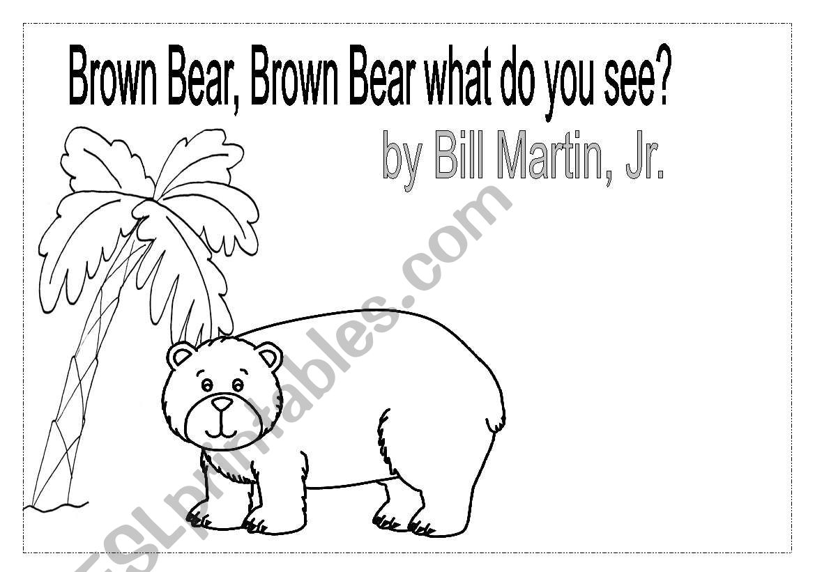 BROWN BEAR BROWN BEAR WHAT DO YOU SEE?