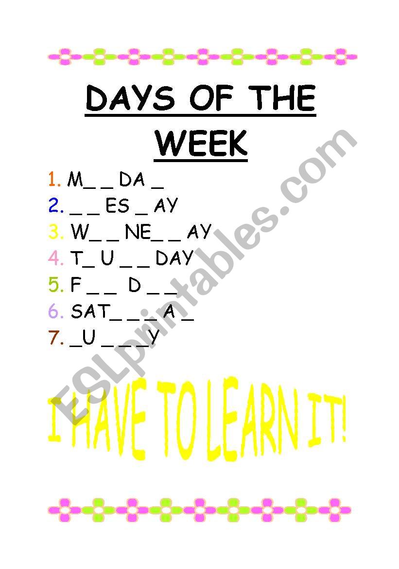 i HAVE TO LEARN DAYS OF TRHE WEEK!