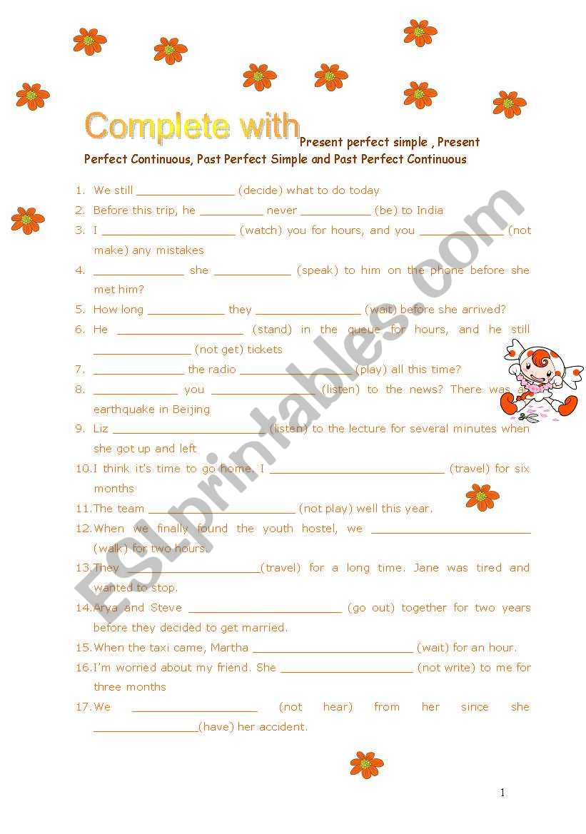 Complete the sentences with Present Perfect Simple, Continuous, Past Perfect Simpla and Continuous All sentences are mixed