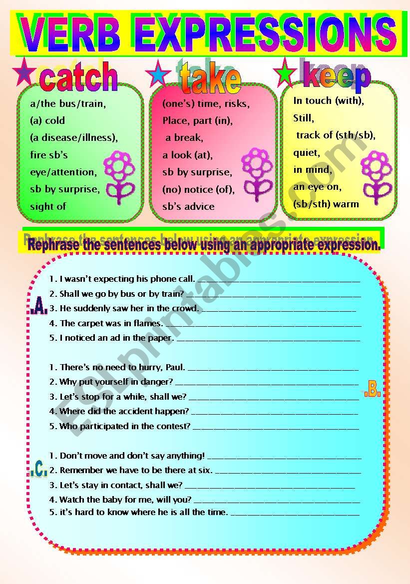 VERB EXPRESSIONS, CATCH/TAKE/KEEP