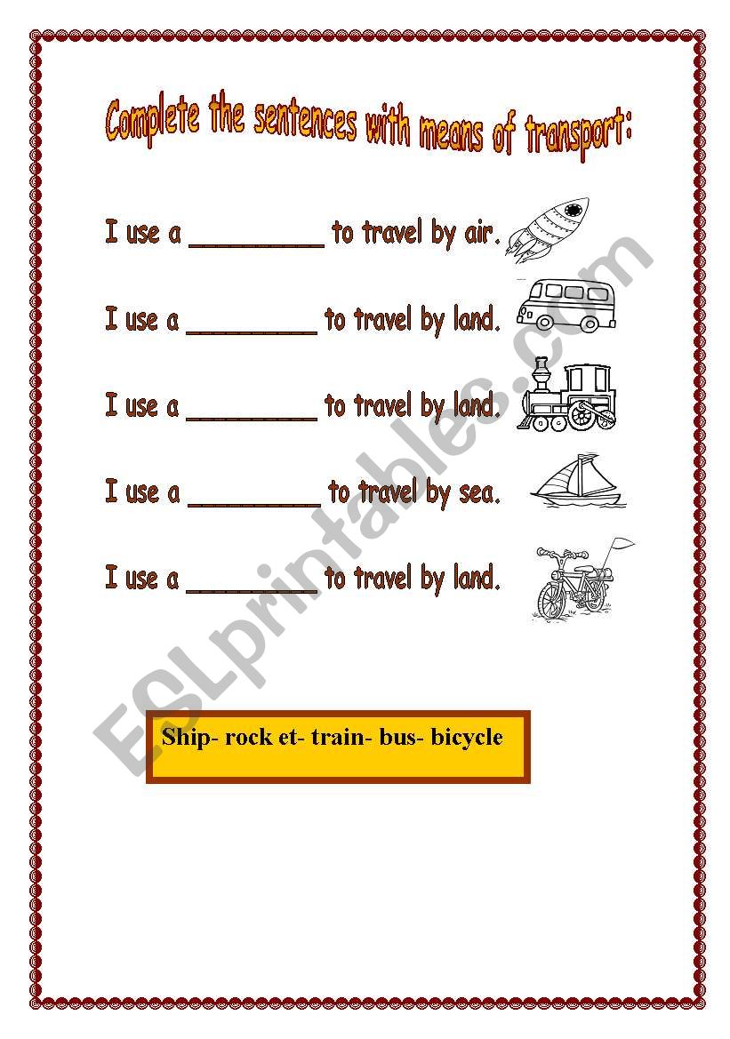 COMPLETE THE SENTENCES WITH THE MEANS OF TRANSPORT.