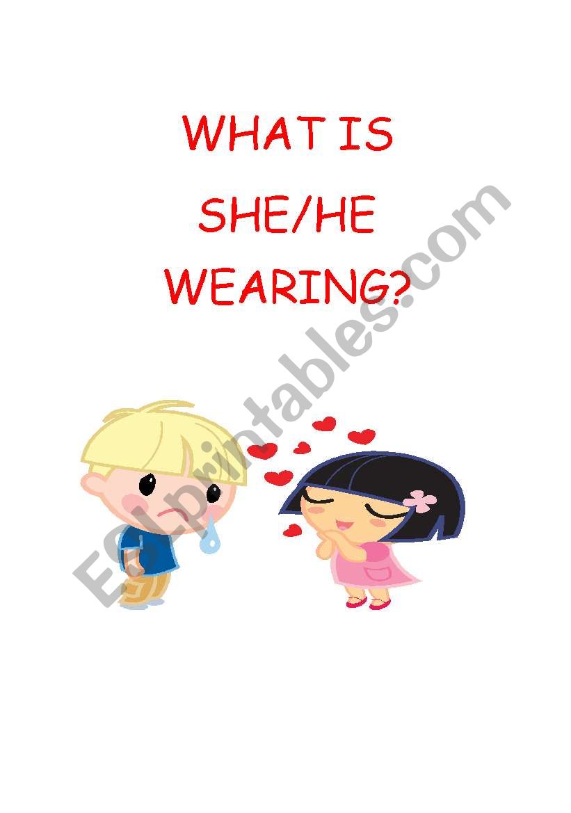 WHAT IS  SHE/ HE  WEARING? worksheet