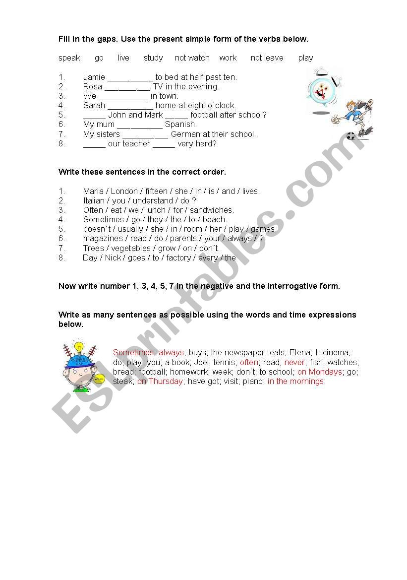 Simple Present:Fill gaps, put in order, write negative/interrogative and writing