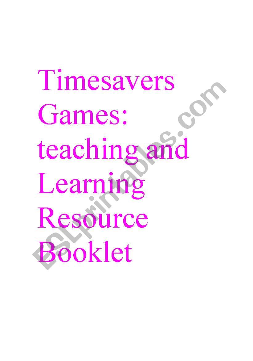 Timesavers Games:Teaching and Learning resource Booklet