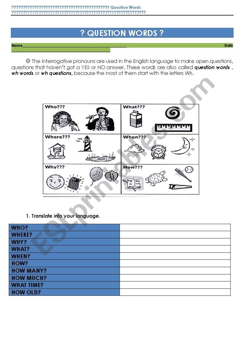 Question Words  or WH questions or WH words or Interrogative Pronouns