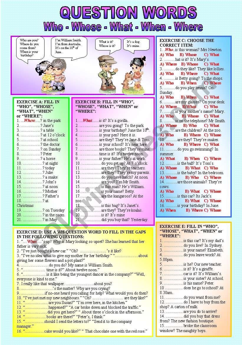 WH - QUESTION WORDS - Who-Whose-What-When-Where-(( 5 Exercises / 85 Sentences to complete )) - Elementary/Intermediate - (( B&W VERSION INCLUDED ))