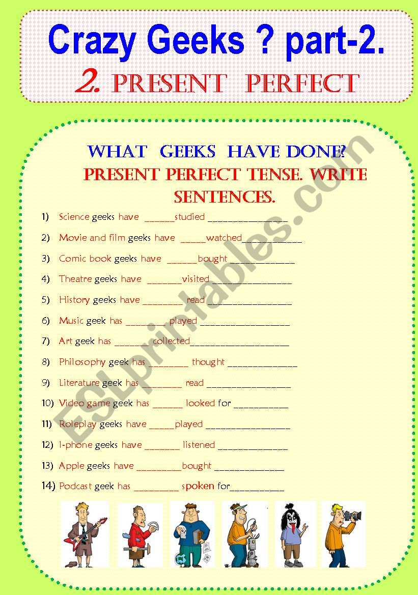 Crazy geeks? PART-2. PRESENT PERFECT TENSE.