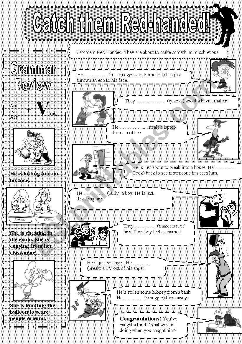 Catch´em redhanded! Continuous Tenses (PresentPast Cont.) B&W version ESL worksheet by mr.dgdln
