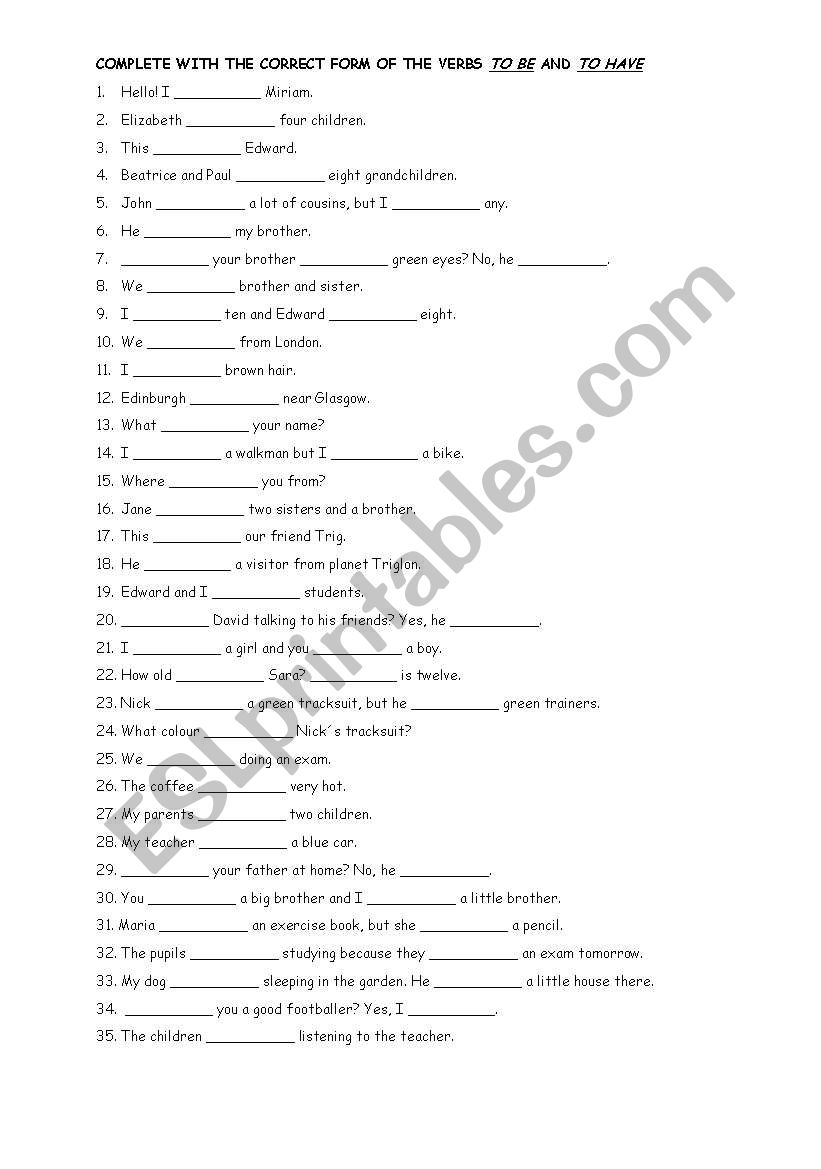 FILL IN THE GAPS USING THE CORRECT FORM OF TO BE OR TO HAVE