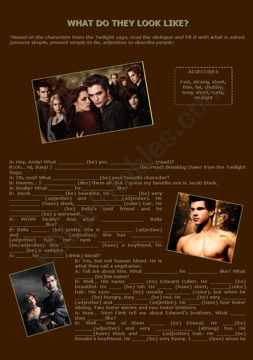 What do they look like dialogue - Twilight Saga - Describe the characters and use Present Simple, Present Simple To BE and Continuous and adjectives to describe people. 