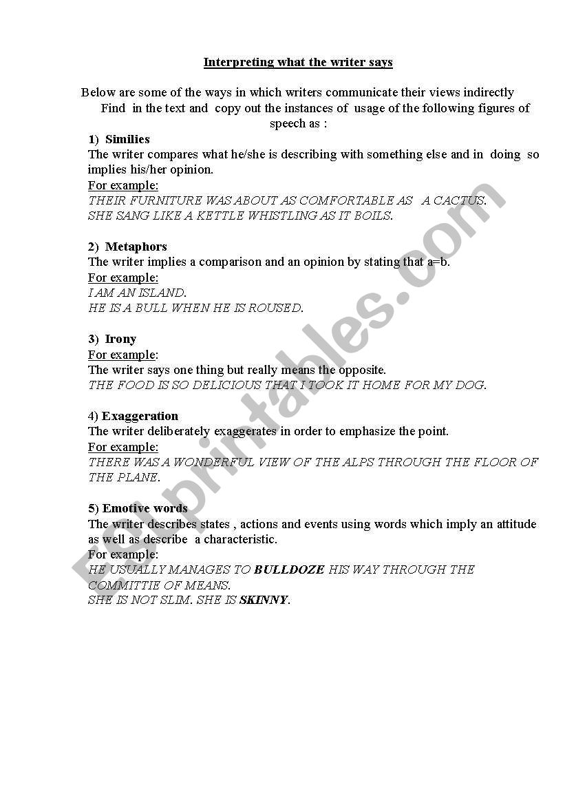 Interpreting what the writer says with a help of  figures of speech as similies,metaphors,irony and exaggeration.