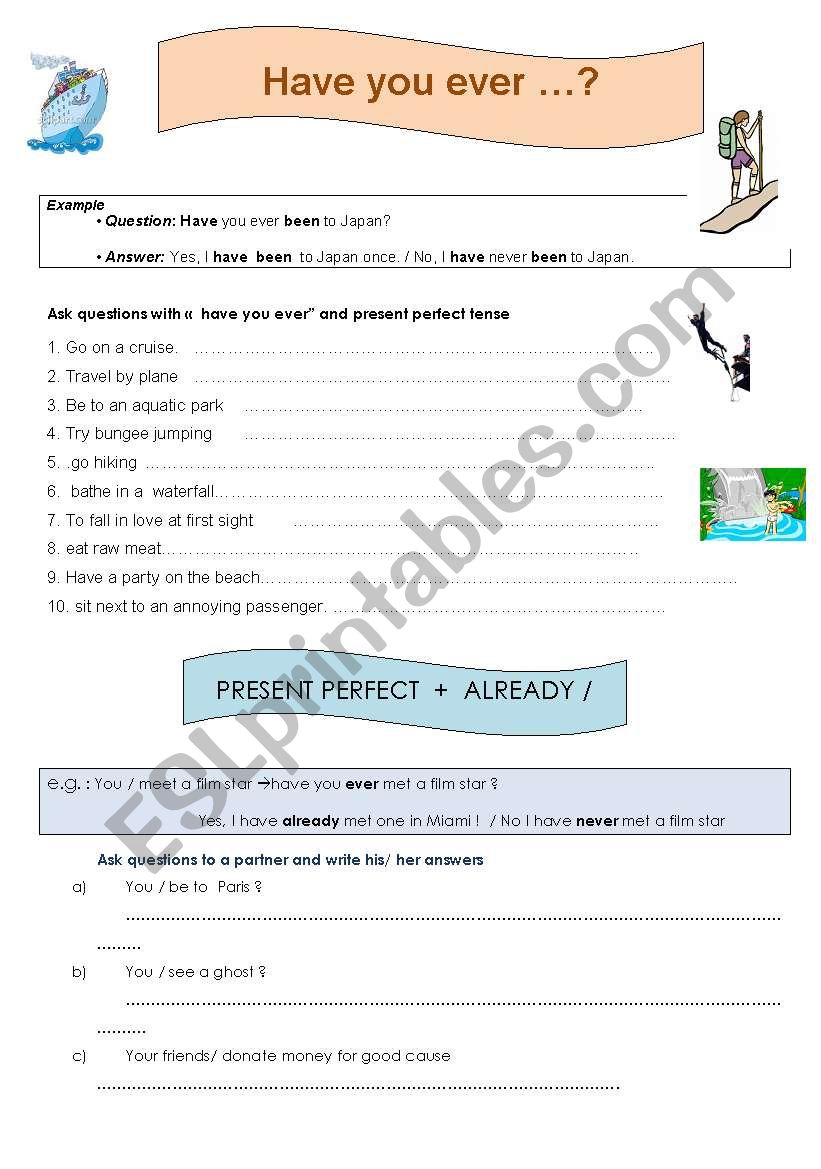 present perfect HAVE YOU EVER + already , never present perfect HAVE YOU EVER + already , never