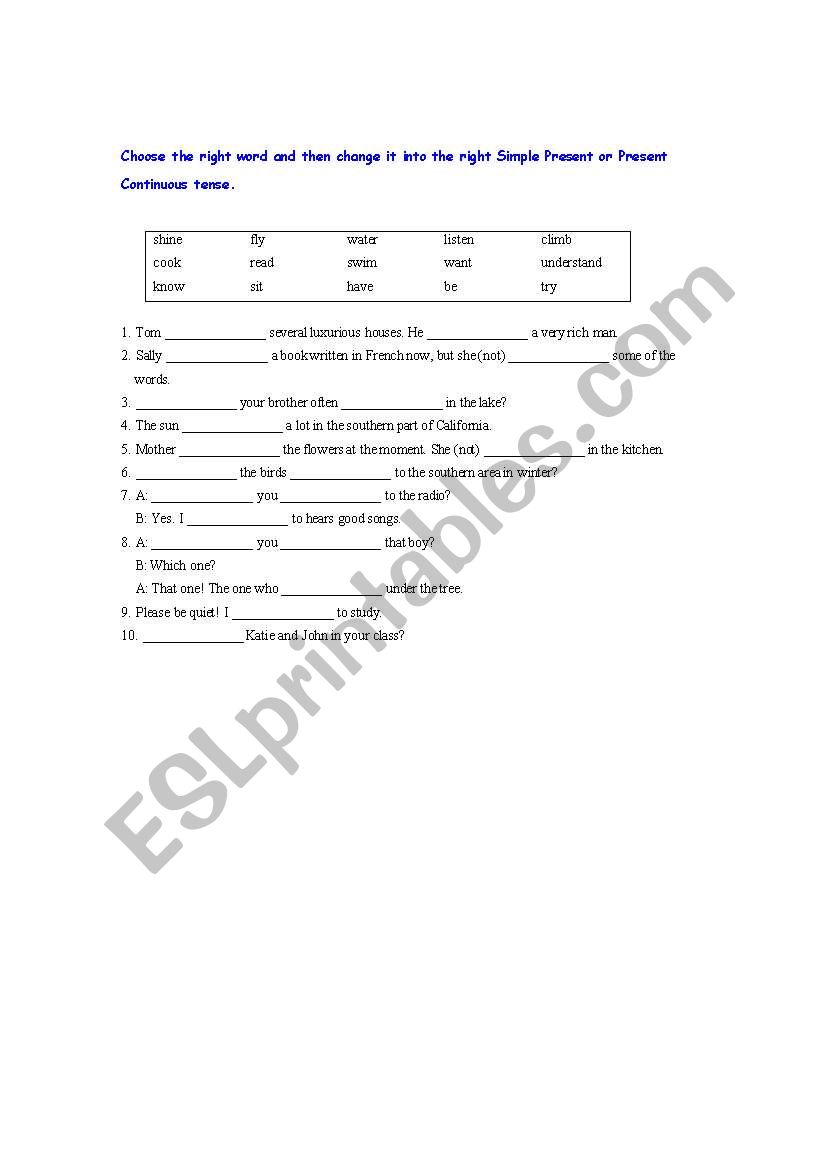 Fill in with the right Simple Present or Present Continuous tense