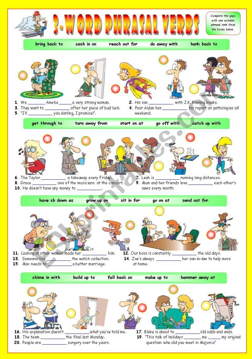 3-Word Phrasal Verbs (Sixth series). Exercises (Part 2/3). Key included!!! (The preview looks a bit distorted, but the document is perfectly fine after downloading it)