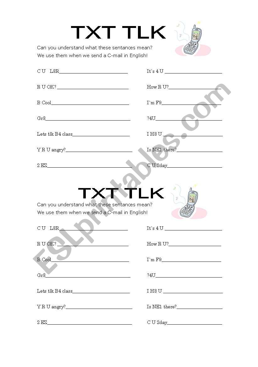 TXT TLK -  text message speak. 