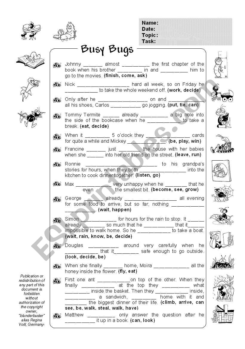 Irregular Verbs, Past Simple, Past Continuous, Past Perfect, Past Perfect Continuous (+ Key) - Busy Bugs (by blunderbuster) Irregular Verbs, Past Simple, Past Continuous, Past Perfect, Past Perfect Continuous (+ Key) - Busy Bugs (by blunderbuster)