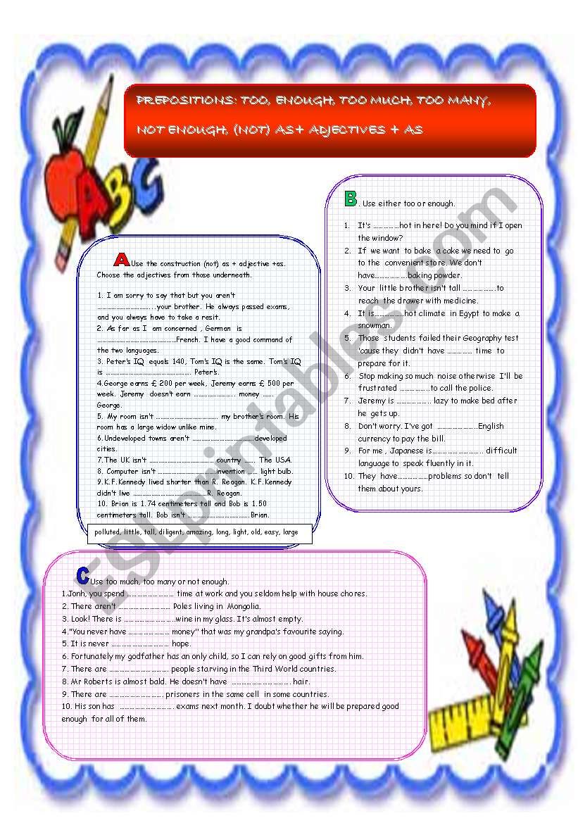 prepositions : too, enough, too much , too many, not enough, (not) + adjective + as