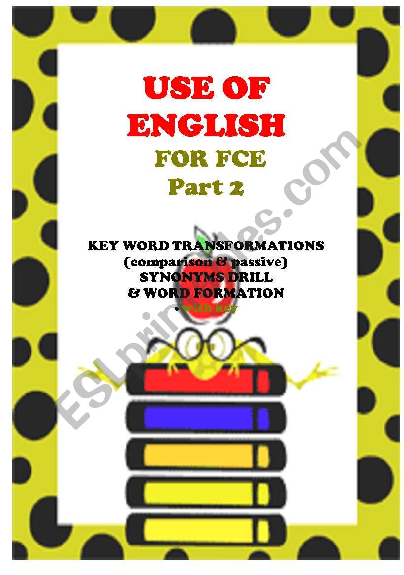 USE OF ENGLISH - key word, word formation, synonyms